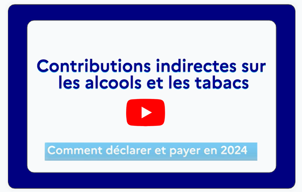 Contributions indirectes sur les alcools et le tabac - Comment déclarer et payer en 2024 ?
